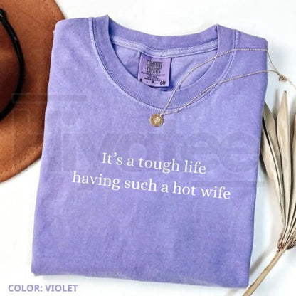Comfort Colors Tough Life Hot Wife T-Shirt