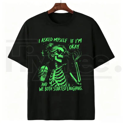Asked Myself If I'm Okay We Both Start Laughing T-Shirt – Trendy Skeleton Graphic Tee