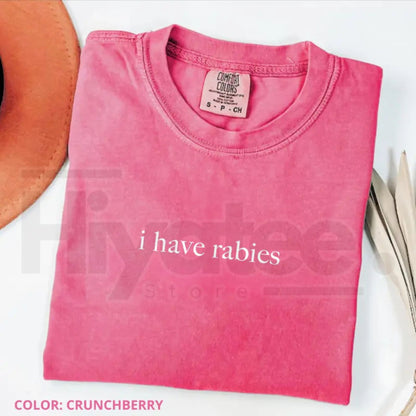 Comfort Colors I Have Rabies Graphic Tee – Aesthetic Unhinged Sarcasm Shirt