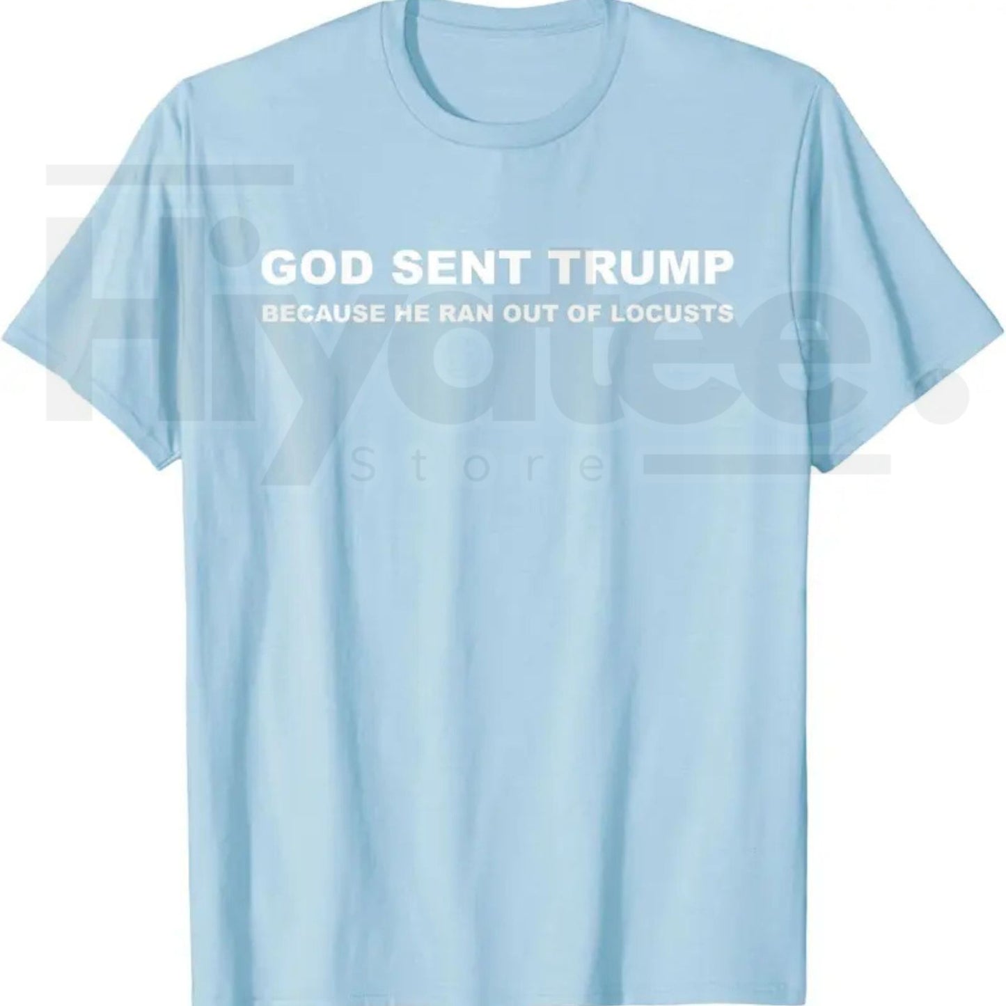 God Sent Trump Because He Ran Out of Locusts T-Shirt – Political Satire Graphic Tee