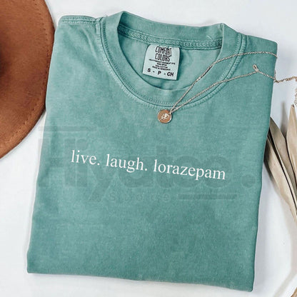 Comfort Colors Live Laugh Lorazepam Shirt – Funny Sarcastic Mental Health Meme T-Shirt, Dark Humor Graphic Tee