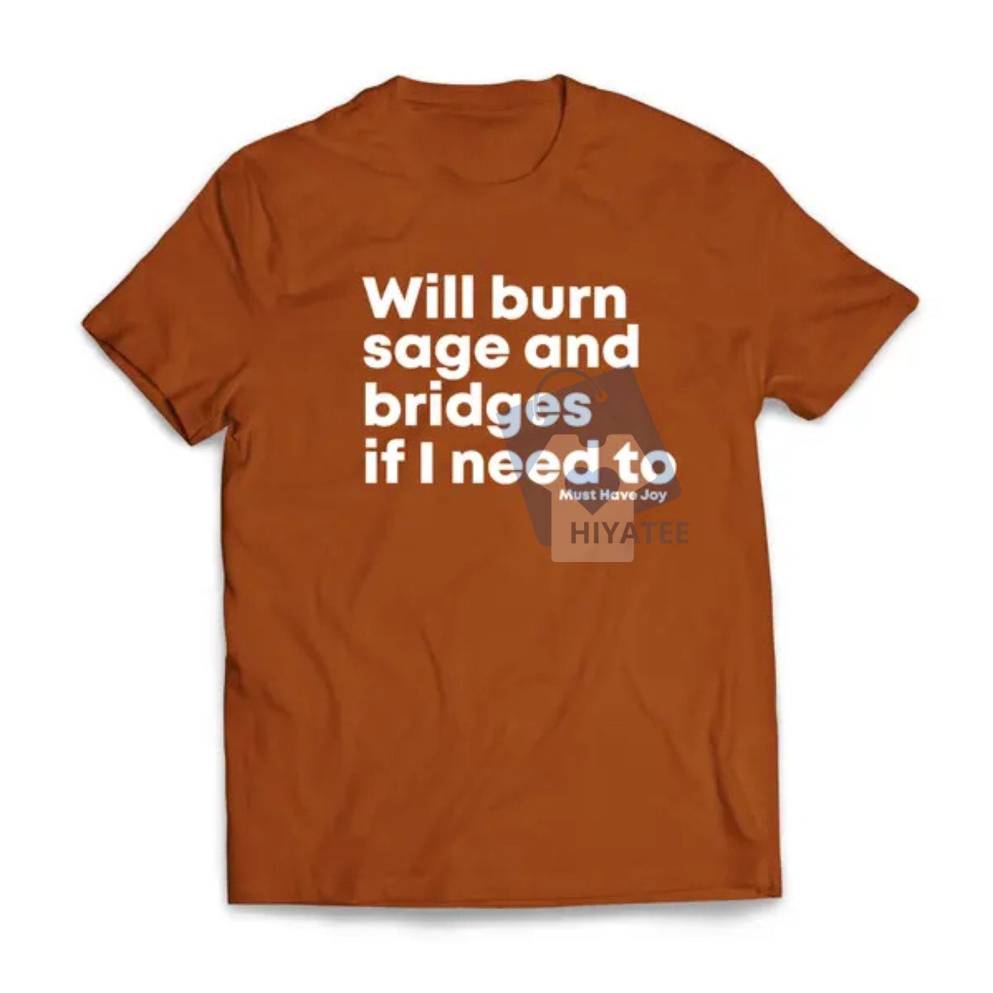 "Will Burn Sage and Bridges" T-Shirt – Funny Spiritual & Sarcastic Quote Tee