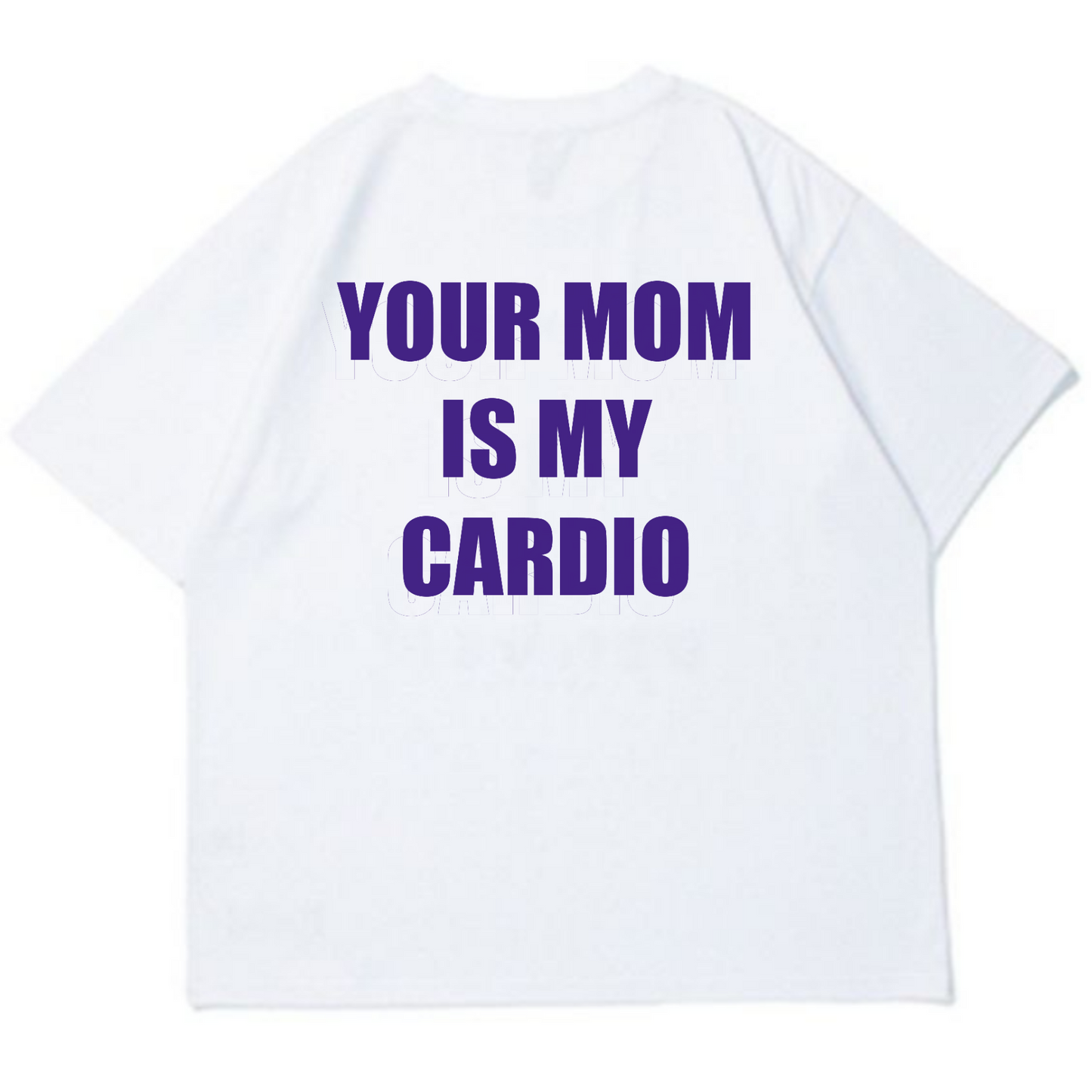 Your Mom Is My Cardio T-Shirt – Hilarious & Bold Statement Tee!