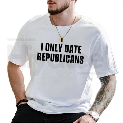 "I Only Date Republicans" – Funny Political Sarcastic Graphic Top