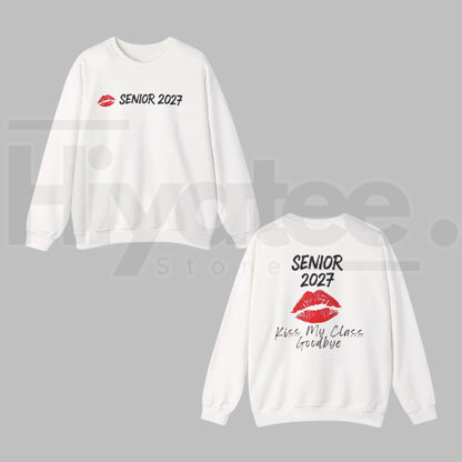 Senior 2027 Kiss My Class Goodbye Sweatshirt: Funny Graduation Senior Shirt