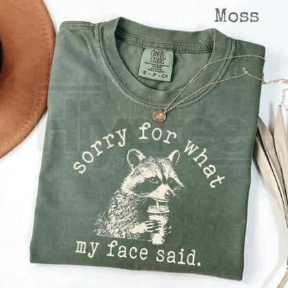 Comfort Colors® "Sorry For What My Face Said" Shirt – Sarcastic Raccoon Humor Tee