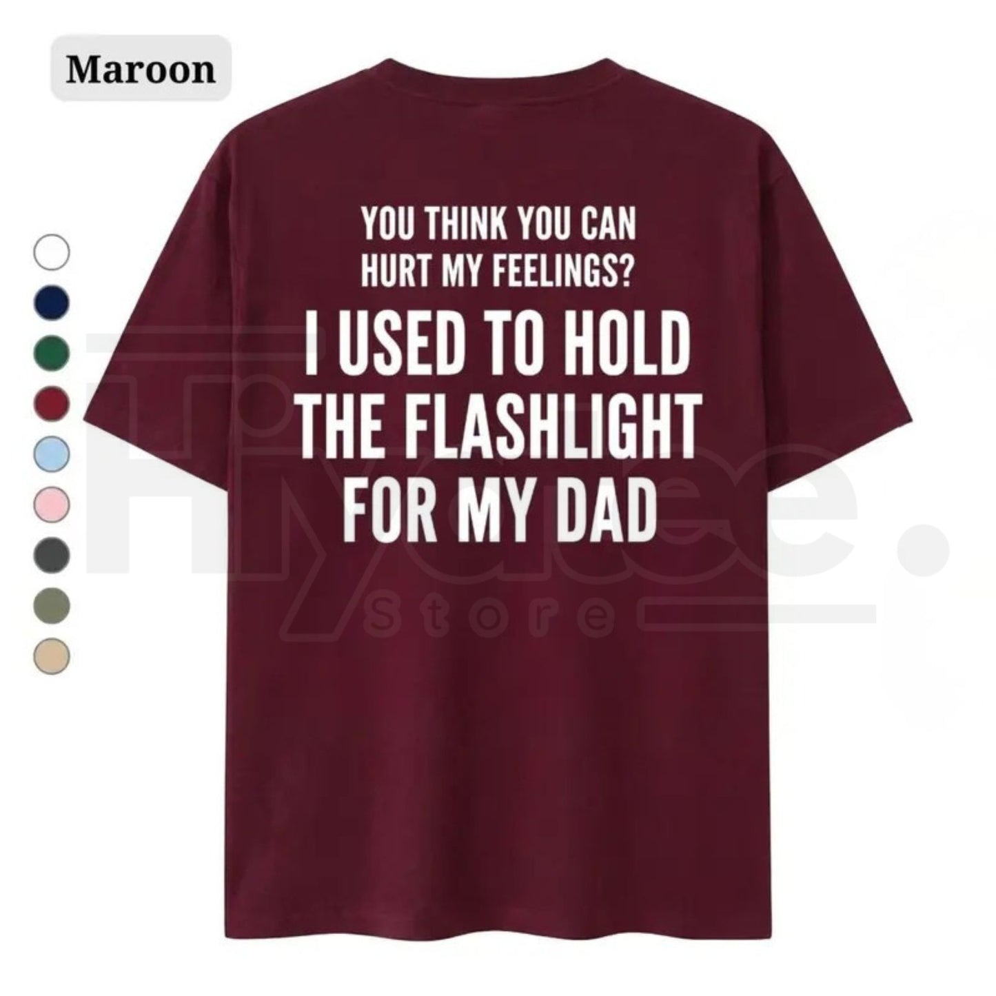 You Think You Can Hurt My Feelings Shirt – Funny Dad Flashlight Childhood Trauma Tee