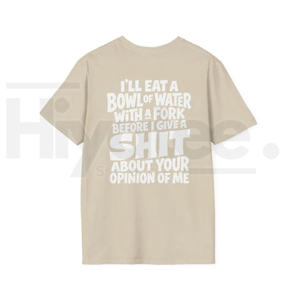 I'll Eat A Bowl Of Water T-Shirt – Funny Sarcastic Meme Unhinged Dark Humor Tee