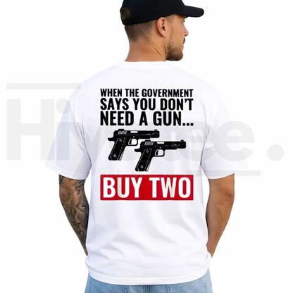 When The Government Says You Don't Need A Gun Shirt – 2nd Amendment Tee