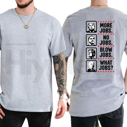 What Jobs Typography T-Shirt – Funny Graphic Tee, Humorous Daily Statement Shirt for Men & Women