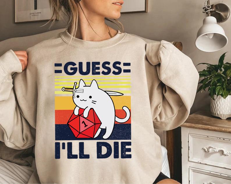 Guess I'll Die Cat, D&D Vintage Shirt, Dice DnD Shirt, 80s Gamer Shirt, D20 Gaming Shirt, Dungeons and Dragons Sweatshirt