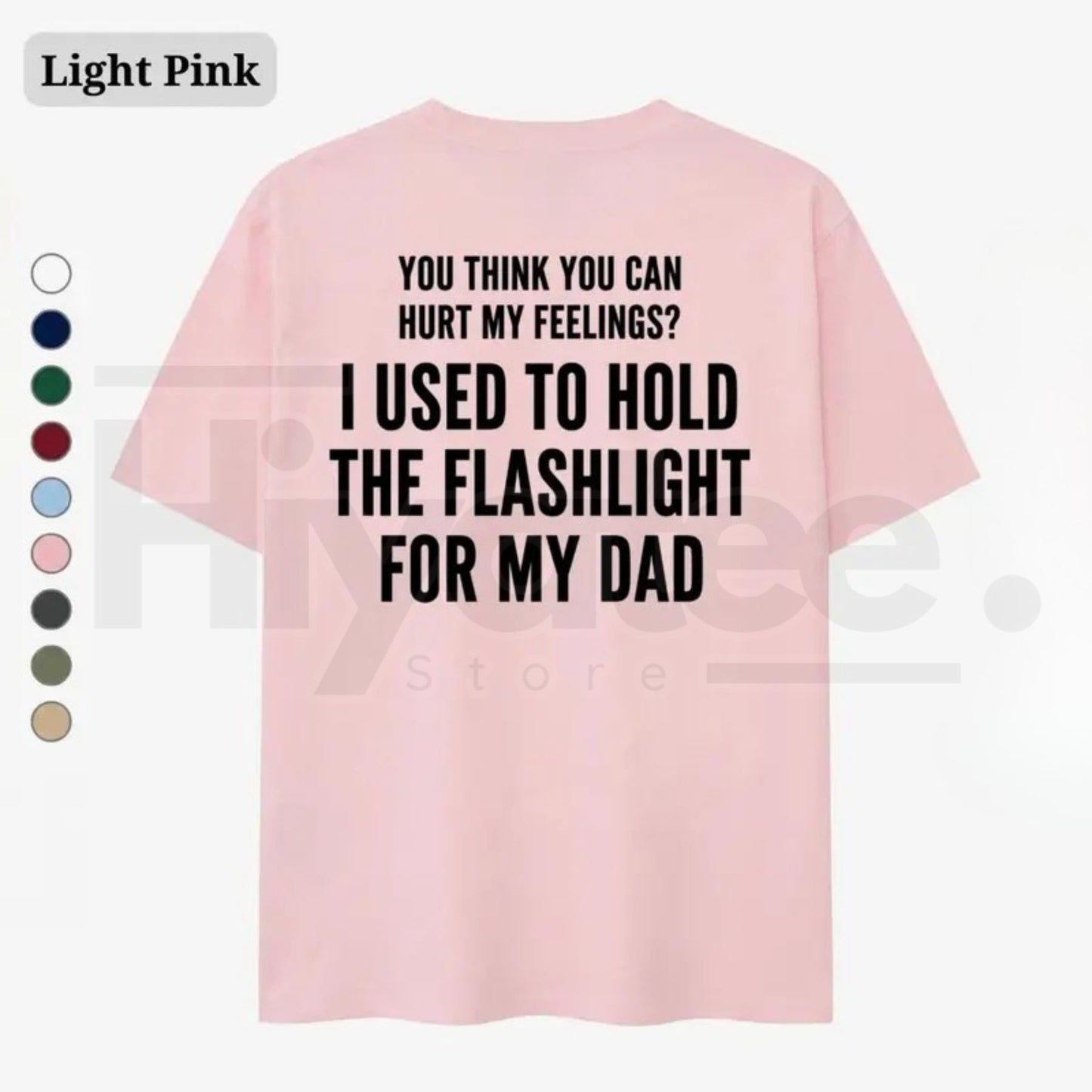 You Think You Can Hurt My Feelings Shirt – Funny Dad Flashlight Childhood Trauma Tee