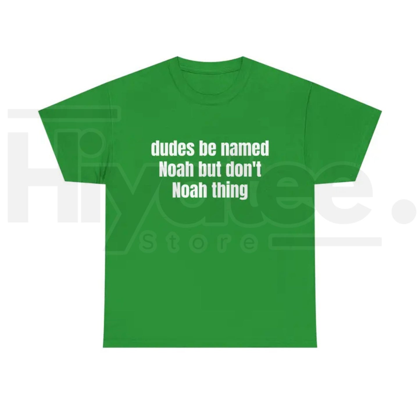 Dudes Be Named Noah But Don't Noah Thing T-Shirt – Funny Sarcastic Name Pun Tee