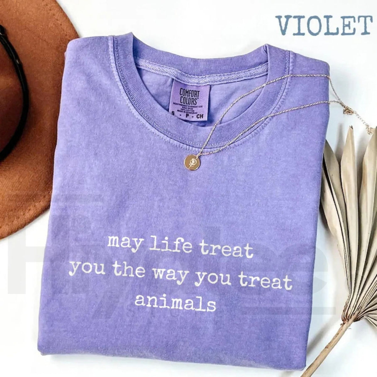 Comfort Colors May Life Treat You Animal Kindness Tee
