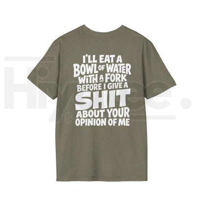 I'll Eat A Bowl Of Water T-Shirt – Funny Sarcastic Meme Unhinged Dark Humor Tee