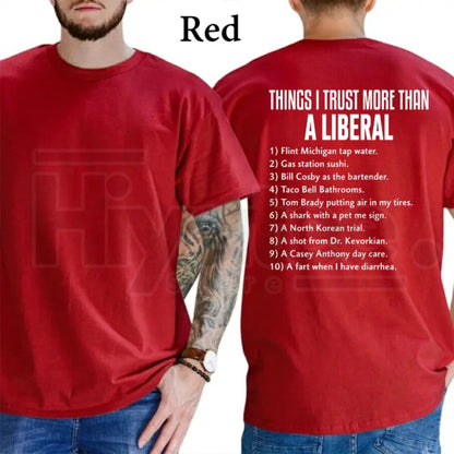 Things I Trust More Than A Liberal T-Shirt – Funny Conservative Patriot Men’s Tee, Sarcastic Political Graphics Shirt