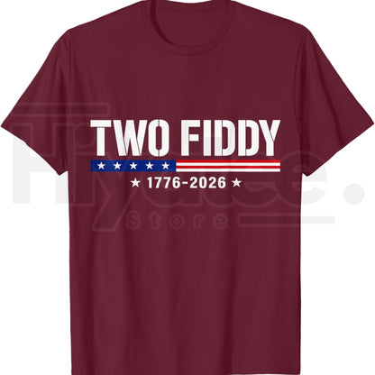 Two Fiddy 2 Fiddy 250th Anniversary T-Shirt – Funny Sarcastic 4th of July Patriotic Tee