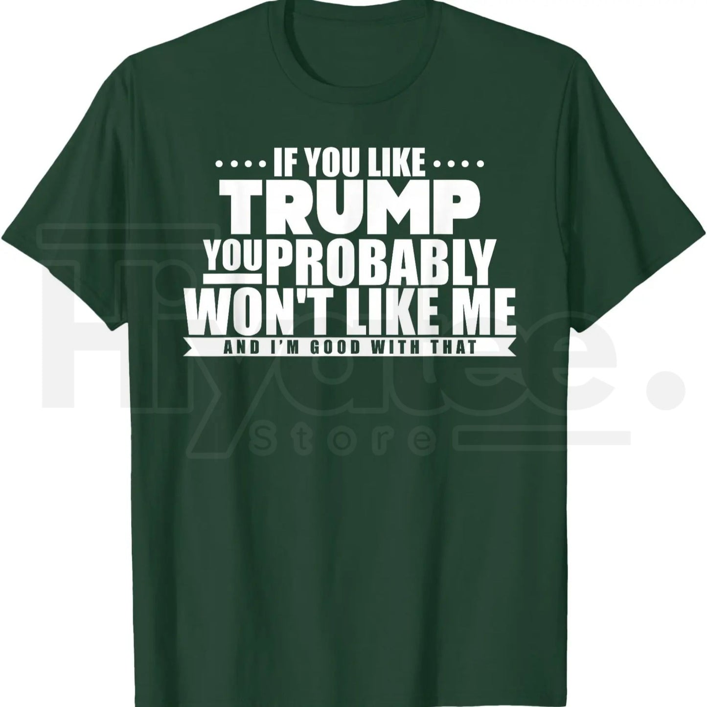 If You Like Trump You Won't Like Me T-Shirt – Funny Political Graphic Tee