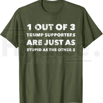Anti-Trump Trump Supporters are Just Stupid T-Shirt – Political Graphic Tee