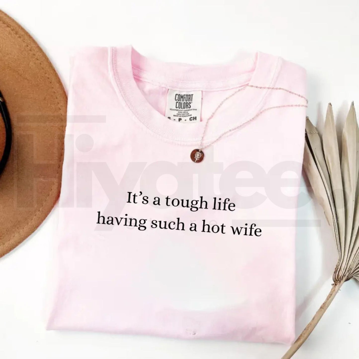 Comfort Colors Tough Life Hot Wife T-Shirt