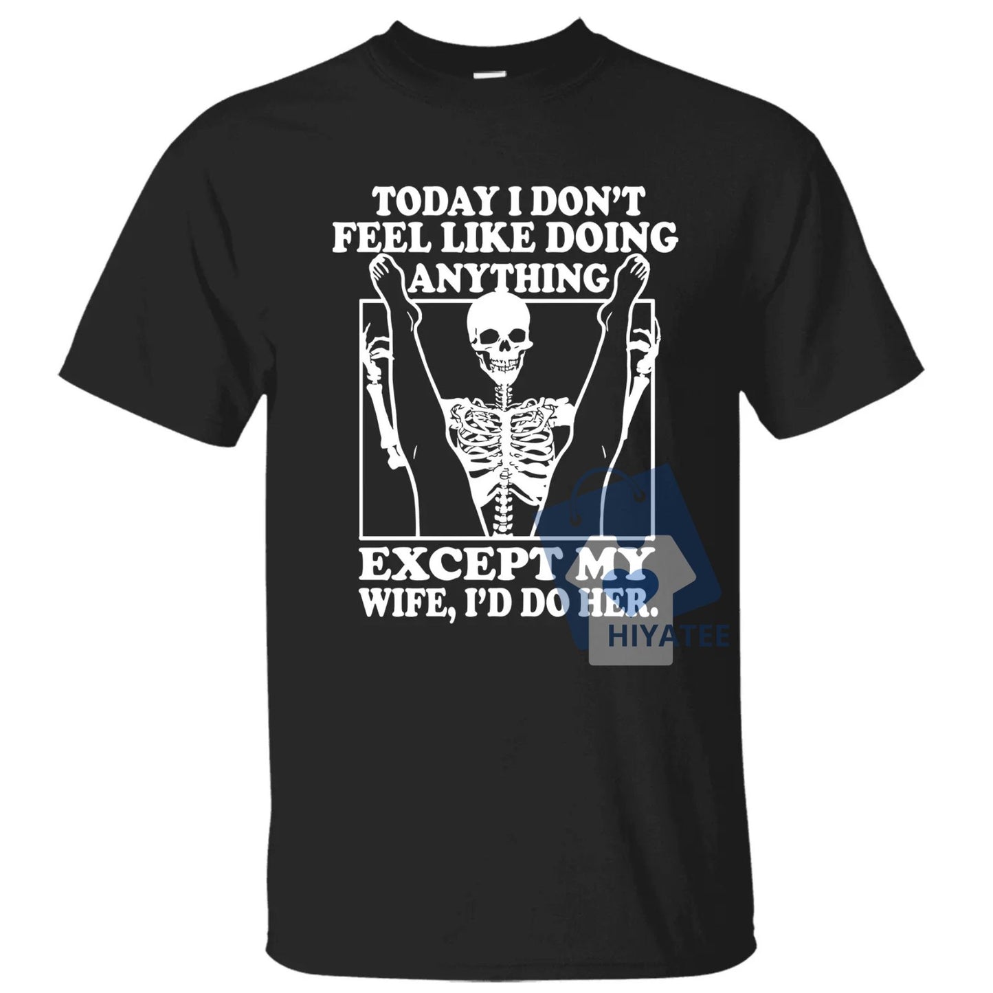 Funny Husband T-Shirt – “Today I Don’t Feel Like Doing Anything Except My Wife” Tee – Father’s Day Gift, Classic Cotton Crewneck