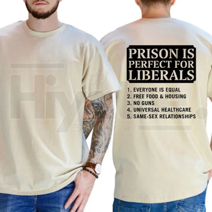 Prison Is Perfect For Liberals T-Shirt – Funny Conservative Republican Graphic Tee