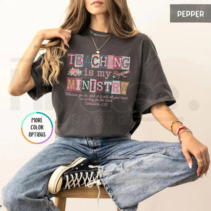 Comfort Colors® Teaching Is My Ministry Shirt – Christian Teacher Faith Gift Tee
