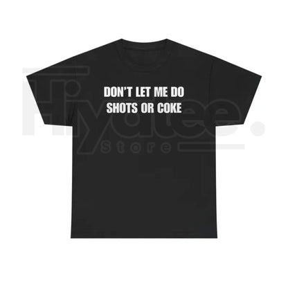 "Don't Let Me" – Funny Alcohol Shots Heavy Cotton Top