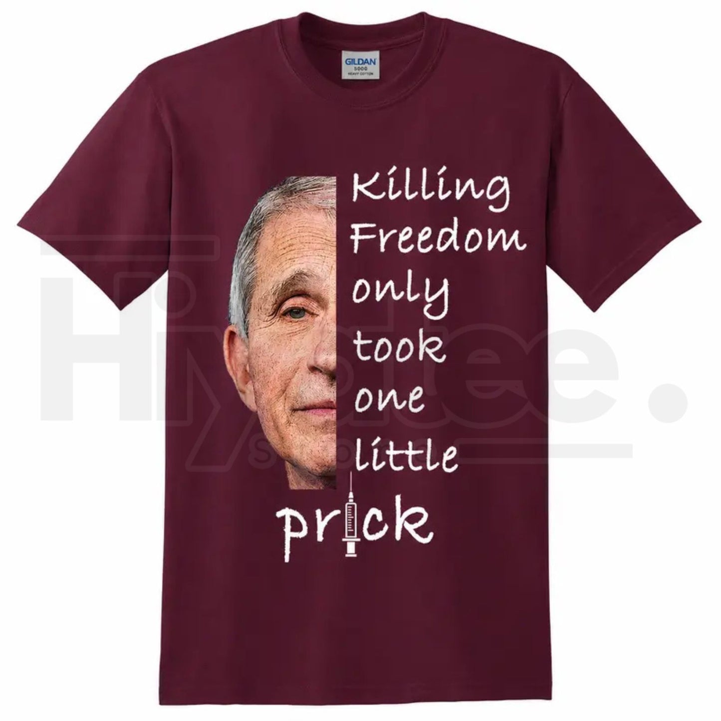Killing Freedom Only Took One Little Prick T-Shirt – Fauci Ouchie Political Satire Tee