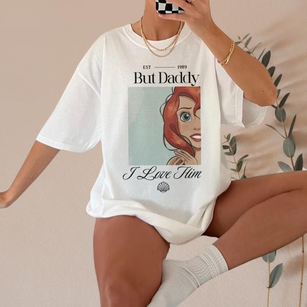 But Daddy, I Love Him Shirt – The Perfect Little Mermaid-Inspired Tee!