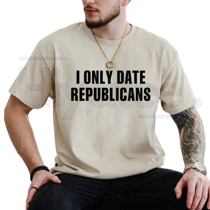 "I Only Date Republicans" – Funny Political Sarcastic Graphic Top