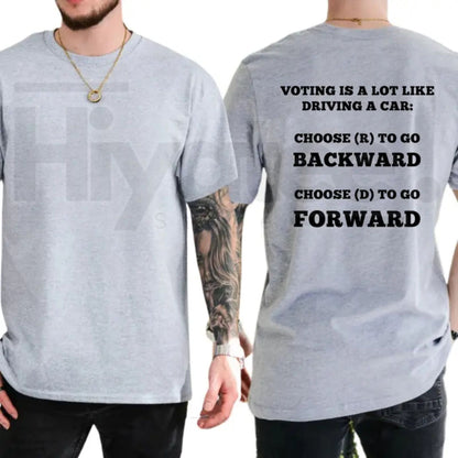 Voting Is Like Driving A Car T-Shirt – Funny Sarcastic Democrat Graphic Tee