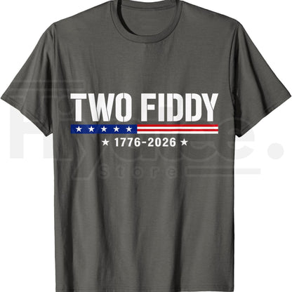 Two Fiddy 2 Fiddy 250th Anniversary T-Shirt – Funny Sarcastic 4th of July Patriotic Tee