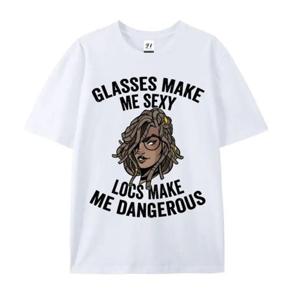 "Glasses Make Me Sexy, Locs Make Me Dangerous" – Bold Statement Graphic Top