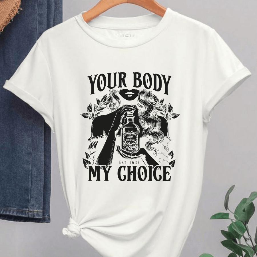 Aqua Tofana Your Body My Choice Shirt, Feminist, Women's Rights Shirt, Tofana Apothecary Shirt - Hiyatee