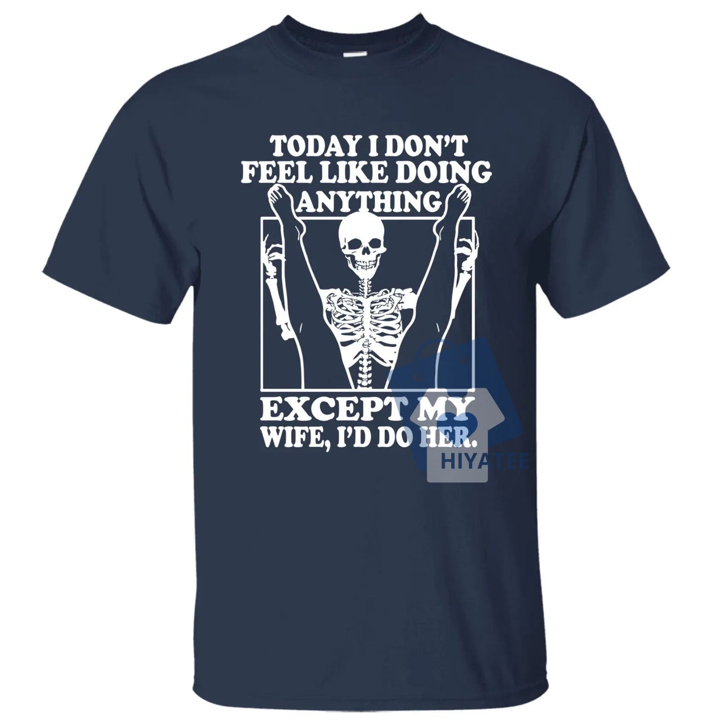 Funny Husband T-Shirt – “Today I Don’t Feel Like Doing Anything Except My Wife” Tee – Father’s Day Gift, Classic Cotton Crewneck
