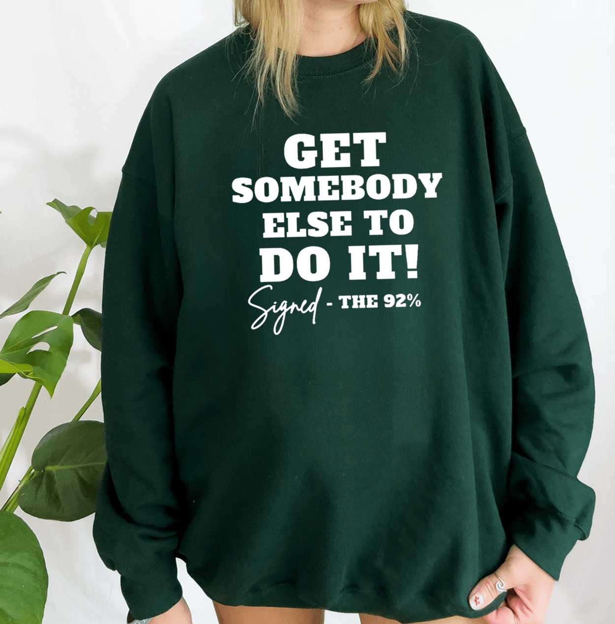 Get Somebody Else To Do It Sweatshirt, Gildan Crewneck Sweatshirt, Gift for Fan, Sweatshirt for Men, Sweatshirt Women, Womenswear Top - Hiyatee