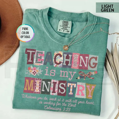 Comfort Colors® Teaching Is My Ministry Shirt – Christian Teacher Faith Gift Tee