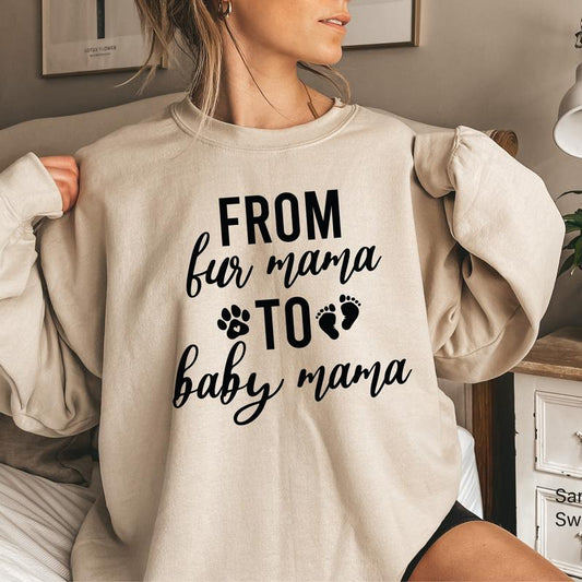 From Fur Mama To Baby Mama SweatShirt, Women's Cute Pregnancy shirt, Pregnant Mom Gift, New Mom Gift, Mother's Day Gift, Maternity