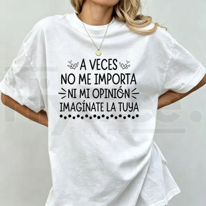A Veces No Me Importa Ni Mi Propia Opinion T-Shirt – Funny Spanish Quote Tee - Hiyatee