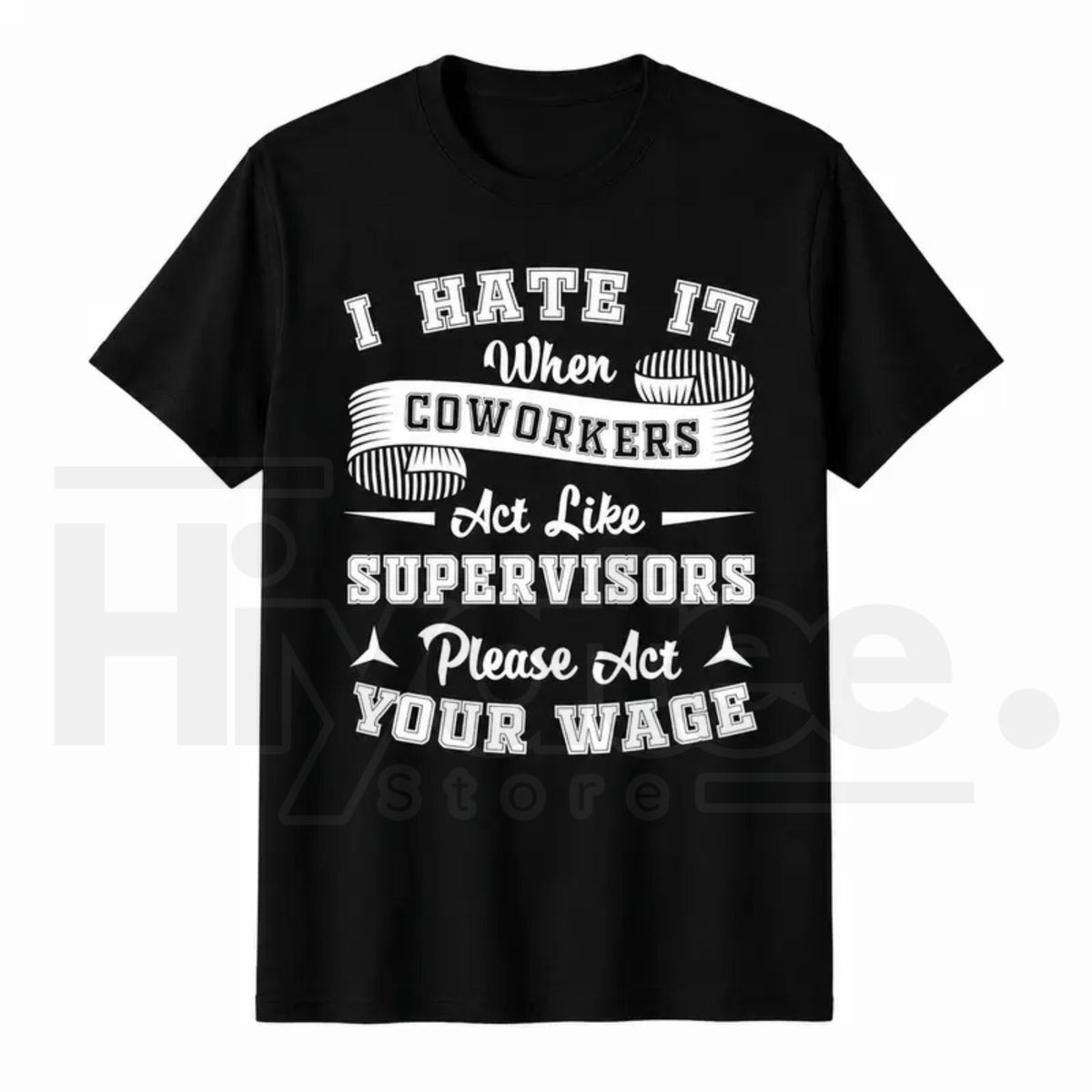 Act Your Wage Coworkers T-Shirt – Funny Sarcastic Office Humor Graphic Tee - Hiyatee