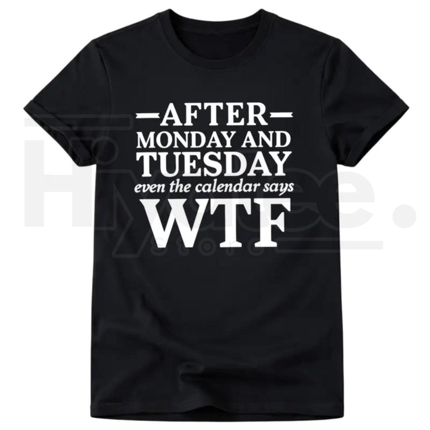 After Monday and Tuesday Even the Calendar Says WTF Funny Work T-Shirt - Hiyatee