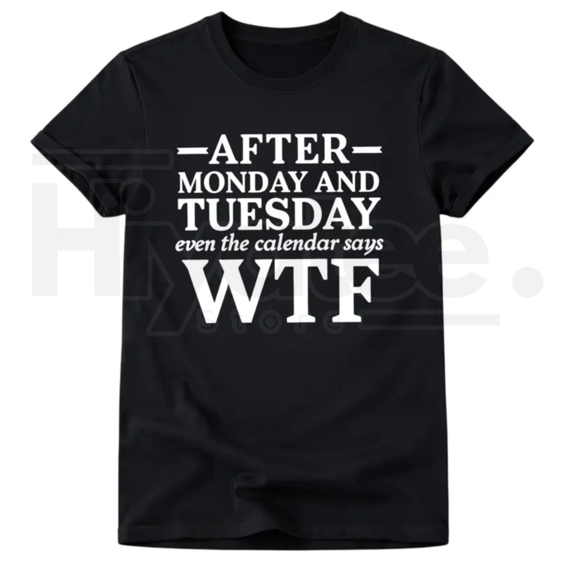 After Monday and Tuesday Even the Calendar Says WTF Funny Work T-Shirt - Hiyatee