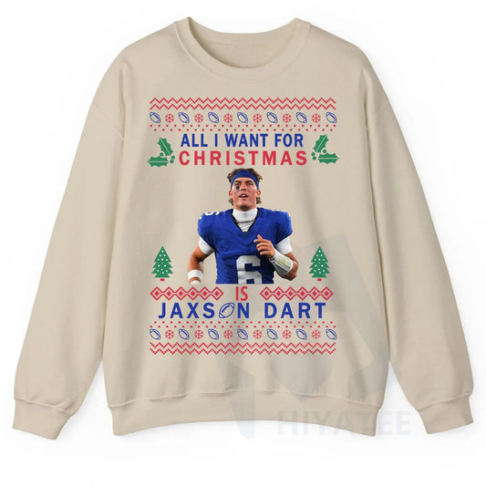 All I Want For Christmas Is JaxDa.rt Ugly Sweatshirt: Football Fan Shirt, Woman's Football Tee, Cute Game Day Outfit, Unisex Holiday Gift - Hiyatee