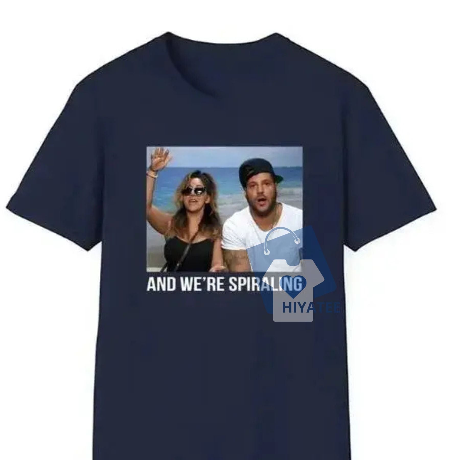 And We're Spiraling – Jersey Shore Funny Quote Party Tee-Hiyatee