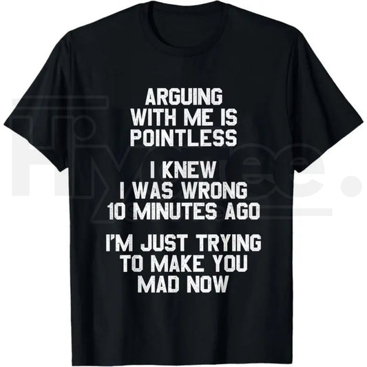 Arguing with Me Is Pointless T-Shirt – 220gsm Heavyweight Retro Unisex Funny Quote Tee - Hiyatee