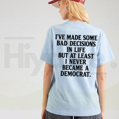 At Least I Never Became A Democrat T-Shirt – Funny Republican Conservative Graphic Tee - Hiyatee