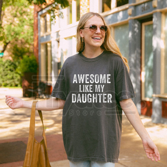 "Awesome Like My Daughter" T-Shirt – Funny Father’s Day Proud Dad Humor Cotton Tee - Hiyatee