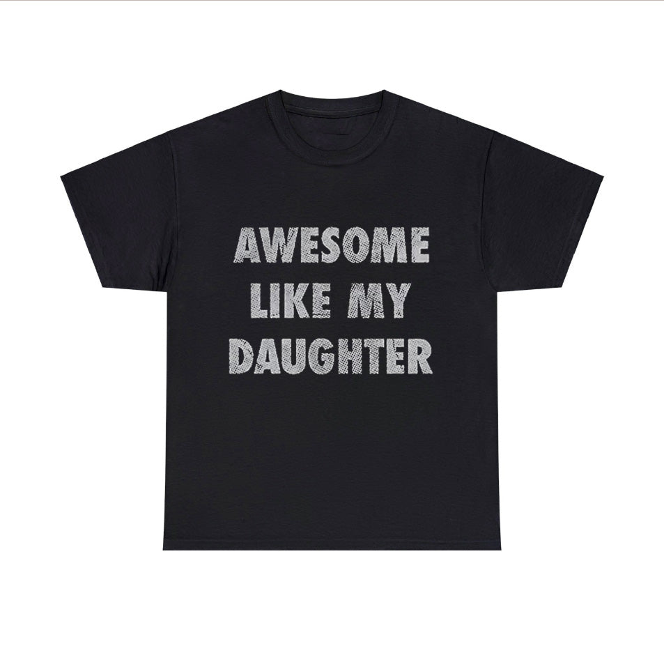 Awesome Like My Daughter Tshirt Funny Fathers Day Awesome Dad Graphic TShirt