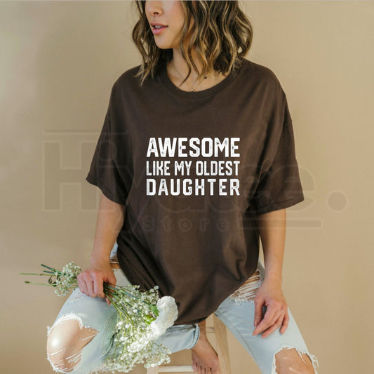 "Awesome Like My Oldest Daughter" Dad Joke Classic T-Shirt – 100% Cotton Funny Tee - Hiyatee